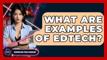 What Are Examples Of EdTech? - Emerging Tech Insider