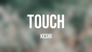 TOUCH - keshi -Lyric-centric- 🦗