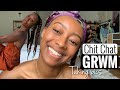 Chit Chat GRWM: my mental glow up