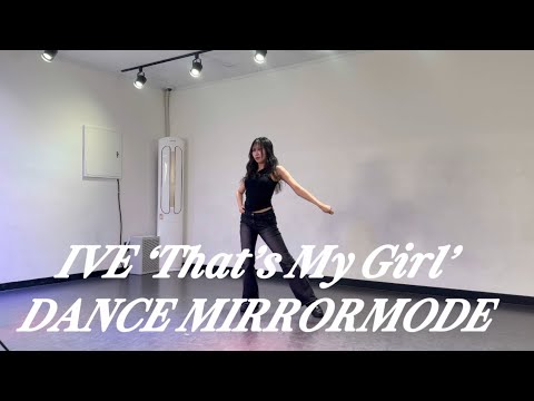 IVE(아이브) ‘That’s My Girl’ Dance Cover | Mirror Mode 거울모드