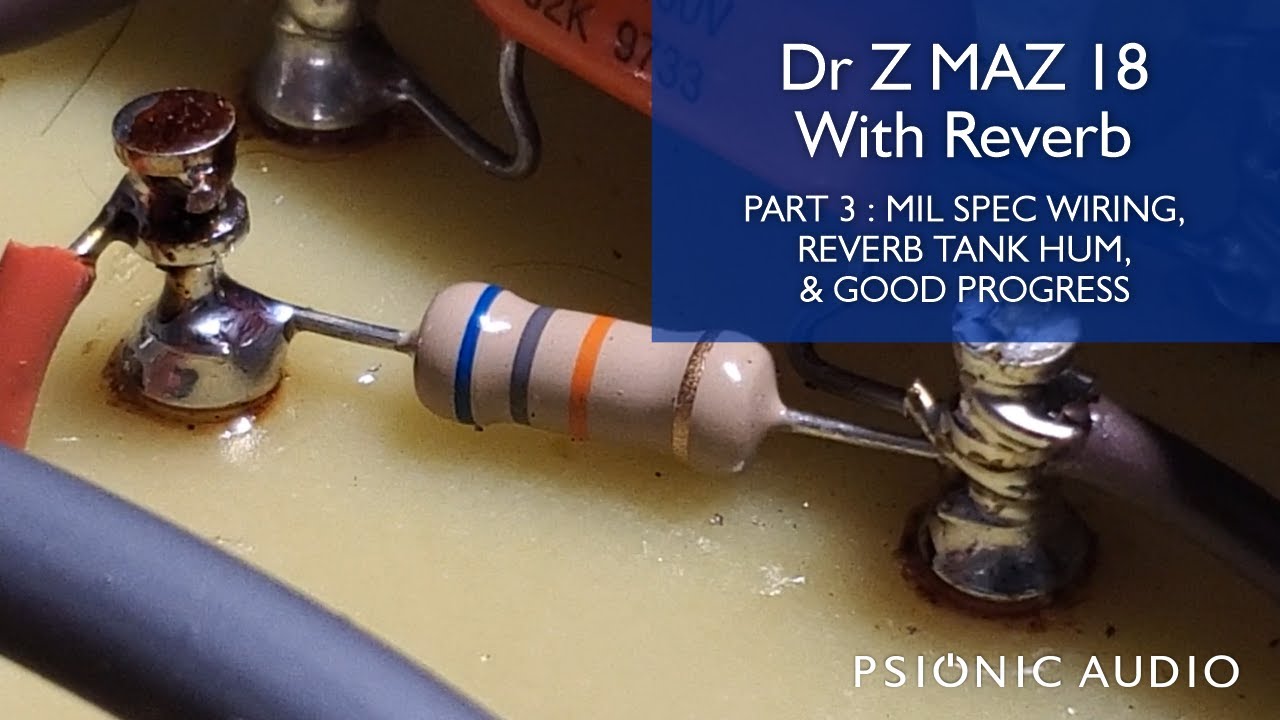 Dr Z MAZ 18 With Reverb | Part 3 : Mil Spec Wiring, Reverb Tank Hum