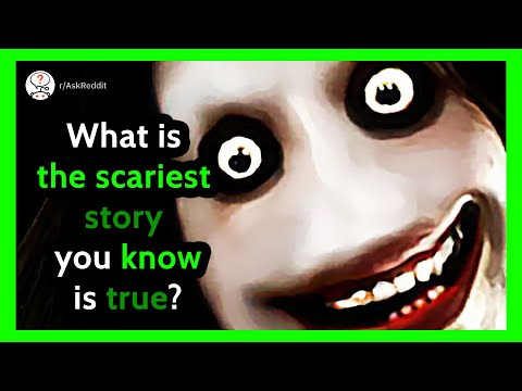 what-is-the-scariest-story-you-know-that-is-100%-true?---reddit---reddit-stories