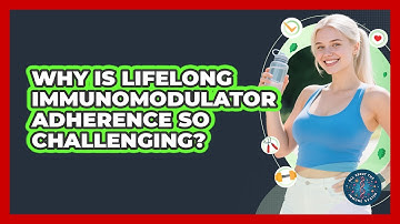 Why Is Lifelong Immunomodulator Adherence So Challenging? - All About the Immune System