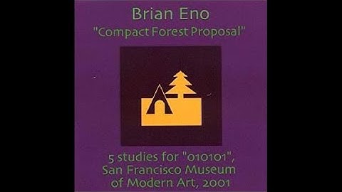 Brian Eno – Compact Forest Proposal (2001, Full Album)