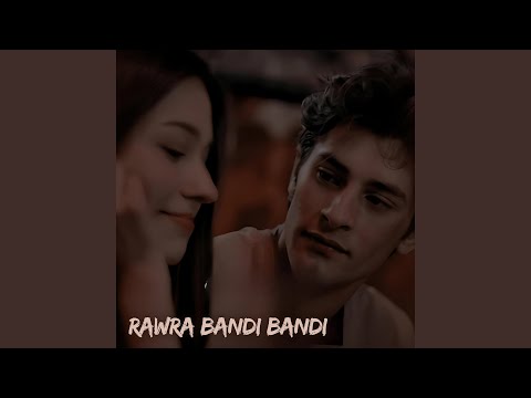 Rawra Bandi Bandi 