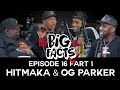 Big Facts E16 Part 1: Hitmaka & OG Parker