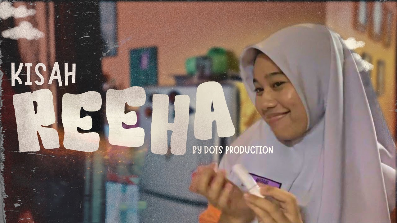 VKK2023 (SM) SMK AMAN JAYA   Dots Production   Kisah Reeha