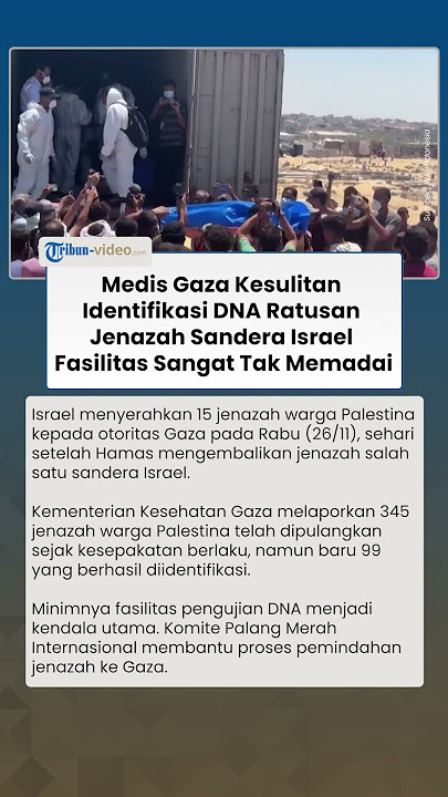 Medis Gaza Kesulitan Identifikasi DNA Ratusan Jenazah Sandera Israel Fasilitas Sangat Tak Memadai