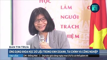 Ứng dụng Khoa học dữ liệu trong Kinh doanh, Tài chính và Công nghiệp | Thời sự Đài VTC