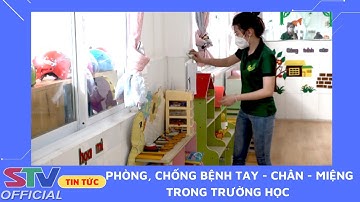 STV - Phòng, chống bệnh Tay - Chân - Miệng trong trường học tại TP. Sóc Trăng