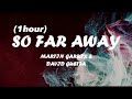 Martin Garrix & David Guetta - So Far Away (1hour) feat. Jamie Scott & Romy Dya Mp3 Song