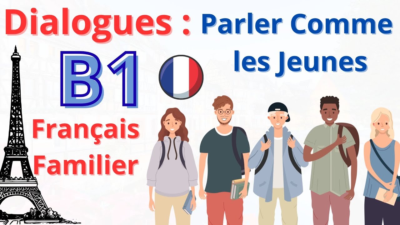 65 | Dialogues en Français Familier : Parler Comme les Jeunes - B1