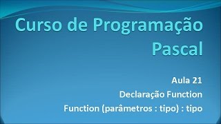 Programação Pascal - Aula 21 Declaração Function
