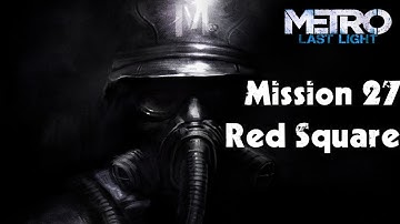 Metro: Last Light - Walkthrough - Mission 27 - Red Square