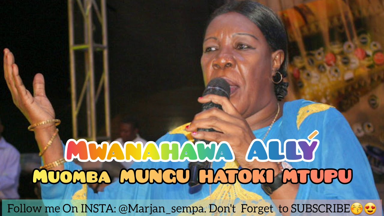 Download TAARAB. Mwanahawa Ally - Muomba Mungu Hatoki Mtupu