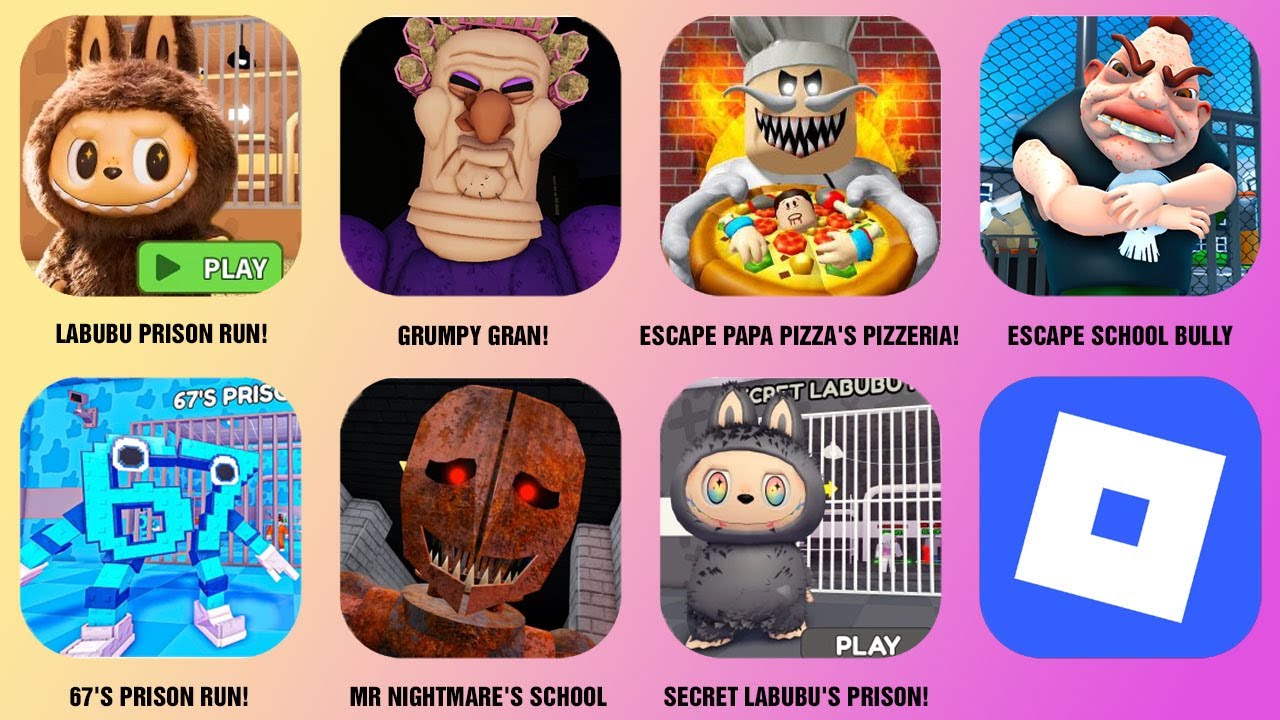 LABUBU PRISON RUN! , GRUMPY GRAN!, ESCAPE PAPA PIZZA'S PIZZERIA!, ESCAPE SCHOOL BULLY, GRUMPY GRAN!.
