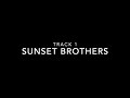 SUNSET BROTHERS - TRACK 1