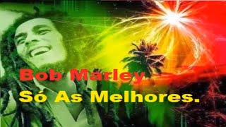 BOB MARLEY - SELEÇÃO SÓ AS MELHORES - REI DO REGGAE