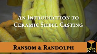 An Introduction to Ceramic Shell Casting