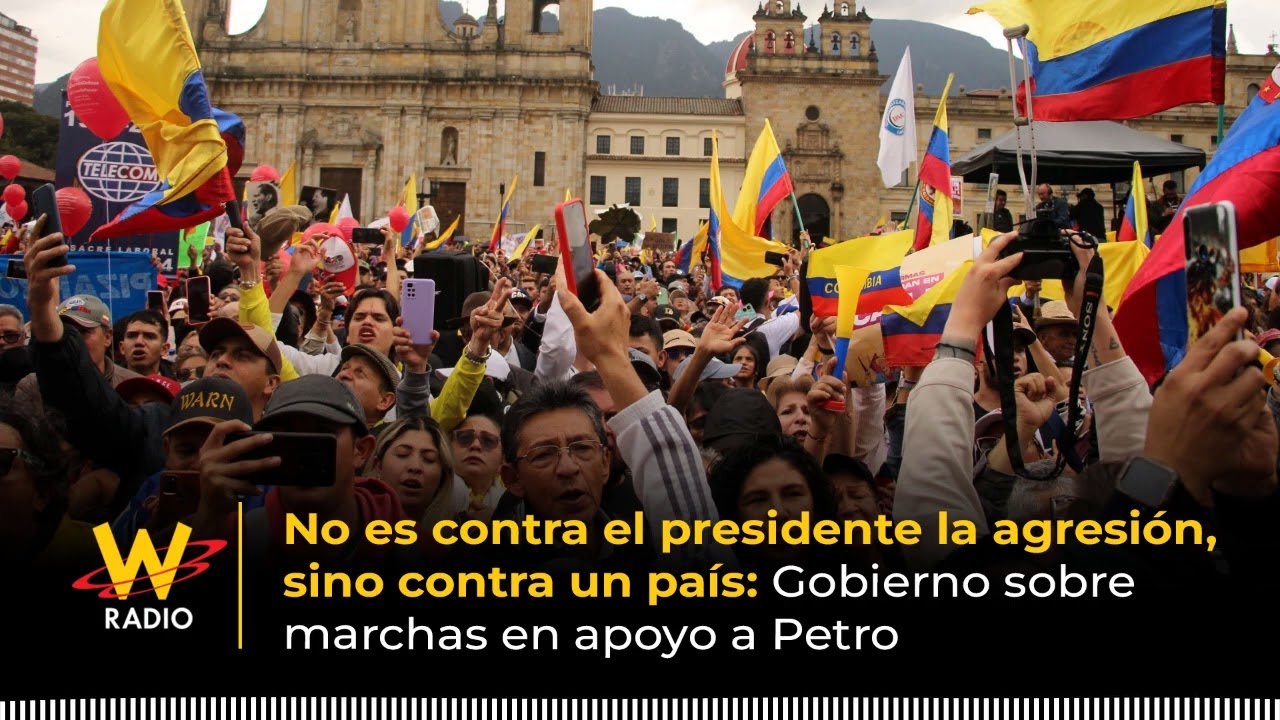 No es contra presidente la agresión, es contra un país: Gobierno por marchas en apoyo a Petro | La W
