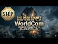 The dark secret behind the rise and fall of WorldCom and how it manipulated billions of dollars
