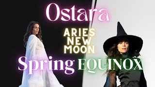 Spring Equinox Ostara, Aries New Moon  Resurrection and Rebirth Astrological New Year