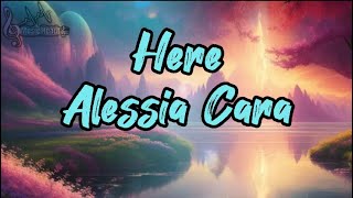 Alessia Cara - Here ( Lyrics )