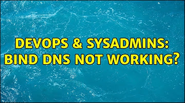 DevOps & SysAdmins: Bind DNS not working? (2 Solutions!!)