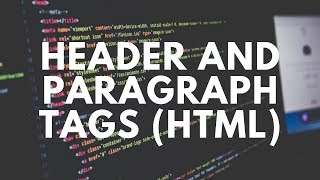 HEADER & PARAGRAPH TAGS (HTML Part 4)