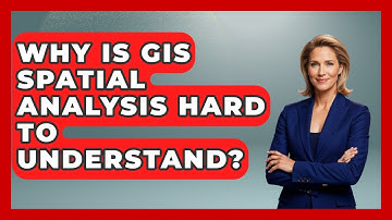 Why Is GIS Spatial Analysis Hard To Understand? - The Student Atlas