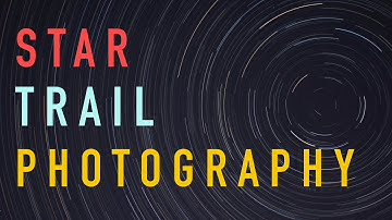 Star Trail PHOTOGRAPHY!! | PHOTOSHOP Tutorial/How-To