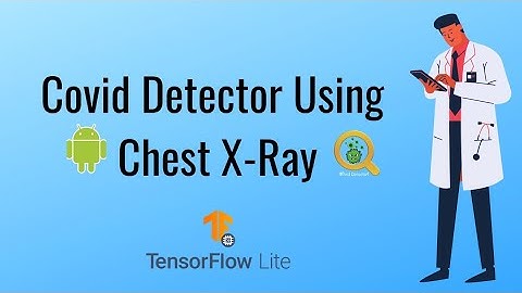 Android app to Detect Covid Using Chest X-Ray | Machine Learning |  Tensorflow lite