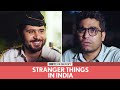 FilterCopy | Stranger Things In India | Ft. Viraj, Pulkit, Anant and Anuj