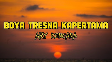 BOYA TRESNA KAPERTAMA - ARY KENCANA ( LIRIK LAGU ) #boyatrensnakapertama #arykencana #liriklagubali