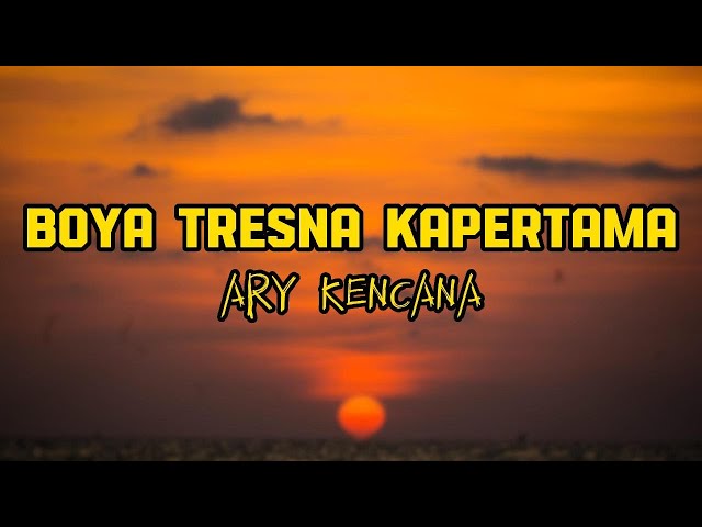 BOYA TRESNA KAPERTAMA - ARY KENCANA ( LIRIK LAGU ) #boyatrensnakapertama #arykencana #liriklagubali class=