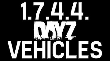 DayZ Mod Update 1.7.4.4 VEHICLES