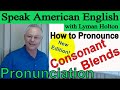 How to Pronounce Consonant Blends - Learn English Pronunciation #84: Speak American English