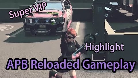 【APB Reloaded Han Server 香港】: Super VIP [Highlight]
