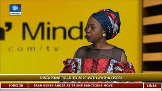 Discussing Road To 2019 With Ayisha Osori Pt 3 | Rubbin Minds |