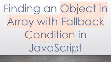 Finding an Object in Array with Fallback Condition in JavaScript