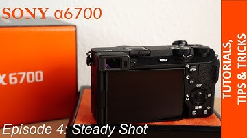 How to activate steady shot / image stabilization in your Sony Alpha 6700 -  Fast & Easy Tutorial