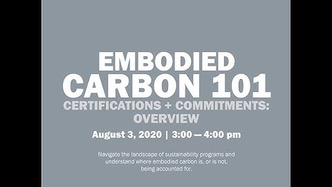 Embodied Carbon 101: Certifications and Commitments-Overview