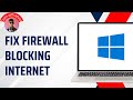 How to Fix Firewall Blocking Internet in Windows 10 or 11