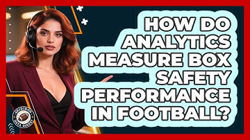 How Do Analytics Measure Box Safety Performance In Football? - Gridiron Data Digest