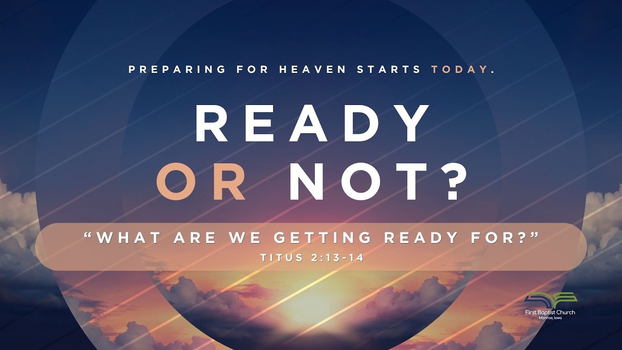 Sermon | What Are We Preparing For? (Lesson One) - Titus 2