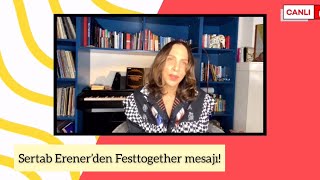 Sertab Erenerden Festtogether Mesajı