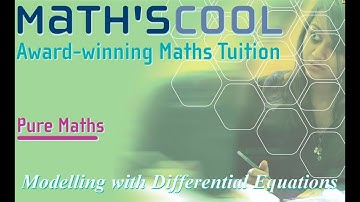 A Level Further Maths :|: Differential Equations 4 :|: Modelling with Differential Equations