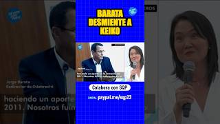 Así Desmintió Jorge Barata A Keiko Fujimori