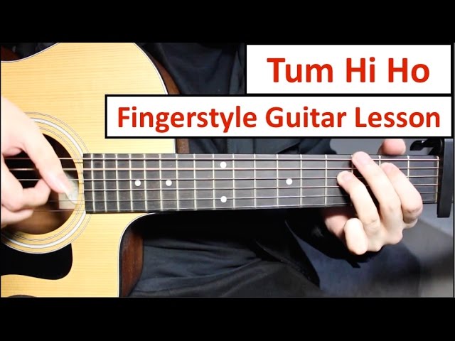 Tum Hi Ho - Arijit Singh  | Fingerstyle Guitar Lesson (Tutorial) How to play Fingerstyle class=