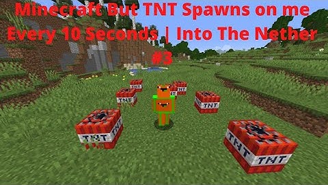 Minecraft But TNT Spawns on me Every 10 Seconds | Into The Nether #3